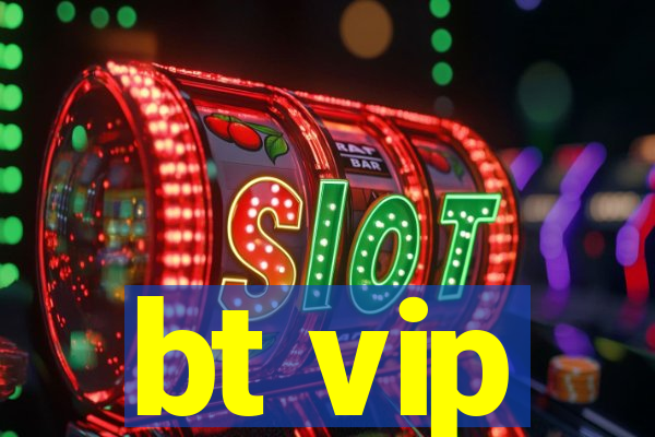 bt vip